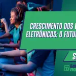 Crescimento dos esportes eletrônicos: O futuro chegou