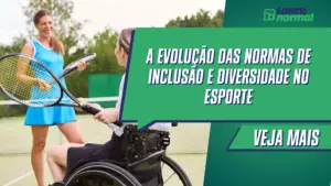 A evolução das normas de inclusão e diversidade no esporte