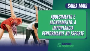 Aquecimento e Alongamento: A Importância Performance no Esporte