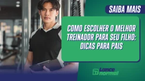 Como Escolher o Melhor Treinador para Seu Filho: Dicas para Pais