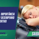 Descubra a importância do sono no desempenho esportivo