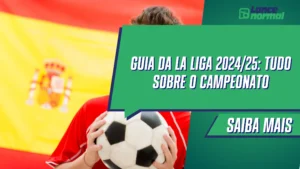 Guia da La Liga 2024/25: Tudo Sobre o Campeonato