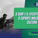O surf e o lifestyle: como o esporte molda uma cultura