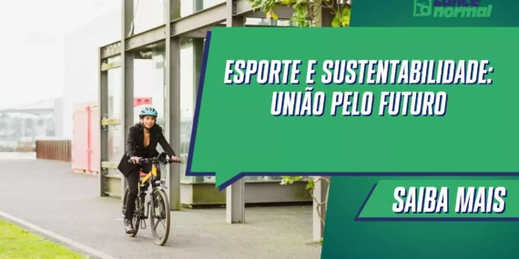 Esporte e sustentabilidade: união pelo futuro