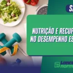 Nutrição e recuperação no desempenho esportivo