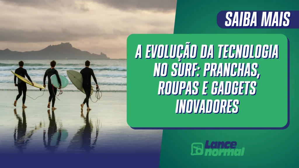 A evolução da tecnologia no surf: pranchas, roupas e gadgets inovadores