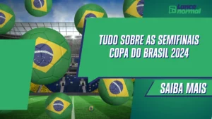 Tudo sobre as Semifinais Copa do Brasil 2024