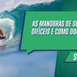 As manobras de surf mais difíceis e como dominá-las