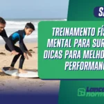 Treinamento físico e mental para surfistas: dicas para melhorar sua performance
