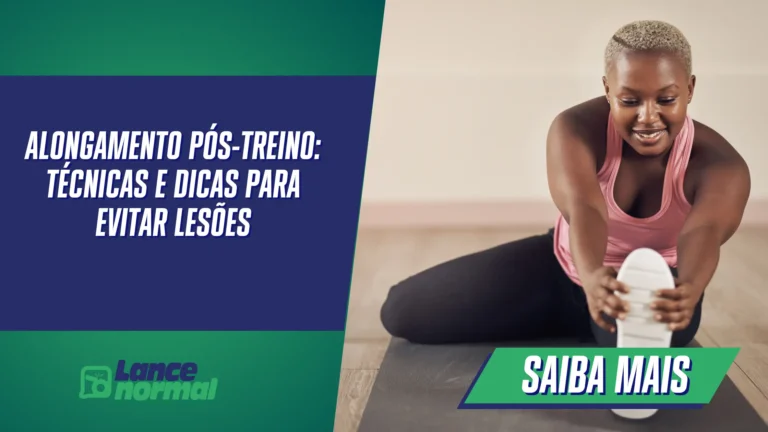 Alongamento Pós-Treino: Técnicas e Dicas para Evitar Lesões