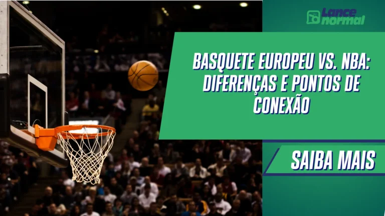 Basquete Europeu vs. NBA: Diferenças e Pontos de Conexão