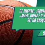 De Michael Jordan a LeBron James: quem é o verdadeiro rei do basquete?