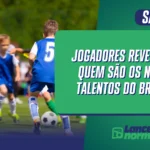 Jogadores Revelação: Quem São os Novos Talentos do Brasil?