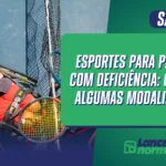 Esportes para pessoas com deficiência: conheça algumas modalidades inclusivas e inspiradoras