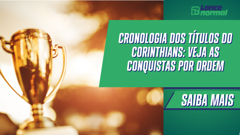 Cronologia dos Títulos do Corinthians: Veja as Conquistas por Ordem
