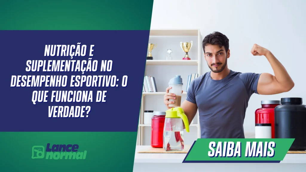 Nutrição e Suplementação no Desempenho Esportivo: O que Funciona de Verdade?