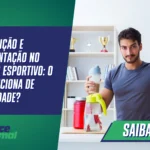 Nutrição e Suplementação no Desempenho Esportivo: O que Funciona de Verdade?