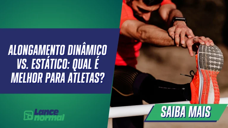 Alongamento Dinâmico vs. Estático: Qual é Melhor Para Atletas?