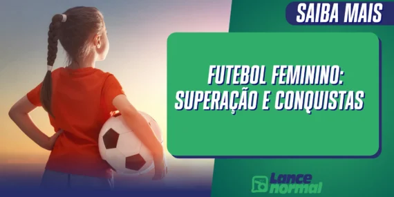 Futebol Feminino: Superação e Conquistas