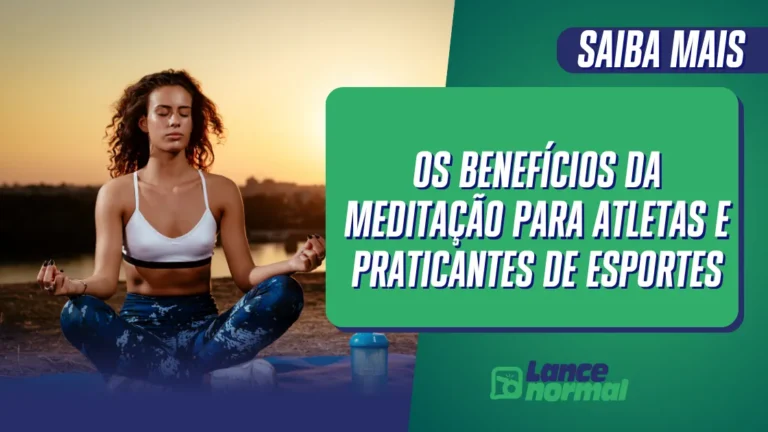 Os Benefícios da Meditação para Atletas e Praticantes de Esportes
