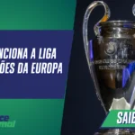 Como Funciona a Liga dos Campeões da Europa
