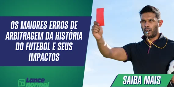 Os Maiores Erros de Arbitragem da História do Futebol e Seus Impactos