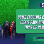 Como Escolher Chuteiras Ideais para Diferentes Tipos de Campo