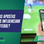 Como as Apostas Esportivas Influenciam o Futebol?