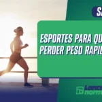 Esportes para Quem Quer Perder Peso Rapidamente