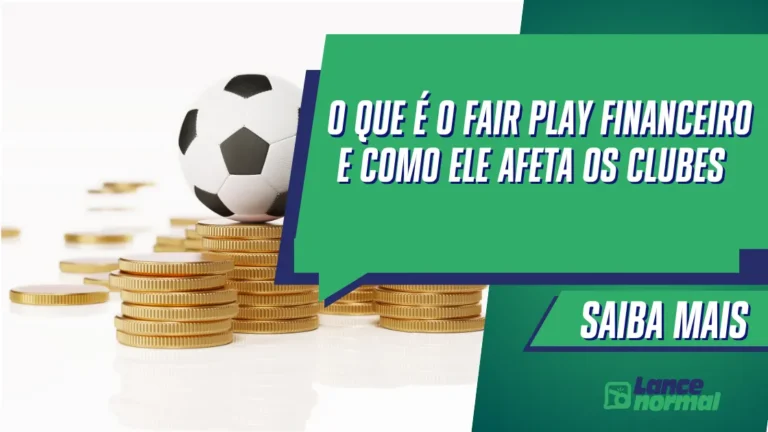 O Que é o Fair Play Financeiro e Como Ele Afeta os Clubes