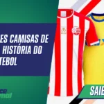 As Melhores Camisas de Times da História do Futebol