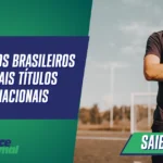 Os Técnicos Brasileiros com Mais Títulos Internacionais