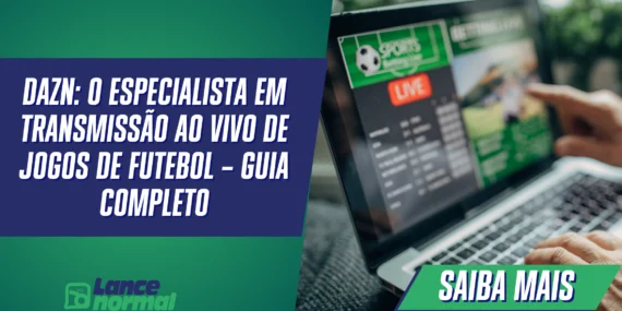 DAZN: O Especialista em Transmissão ao Vivo de Jogos de Futebol – Guia Completo