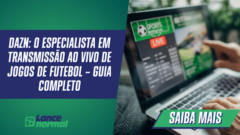 DAZN: O Especialista em Transmissão ao Vivo de Jogos de Futebol – Guia Completo