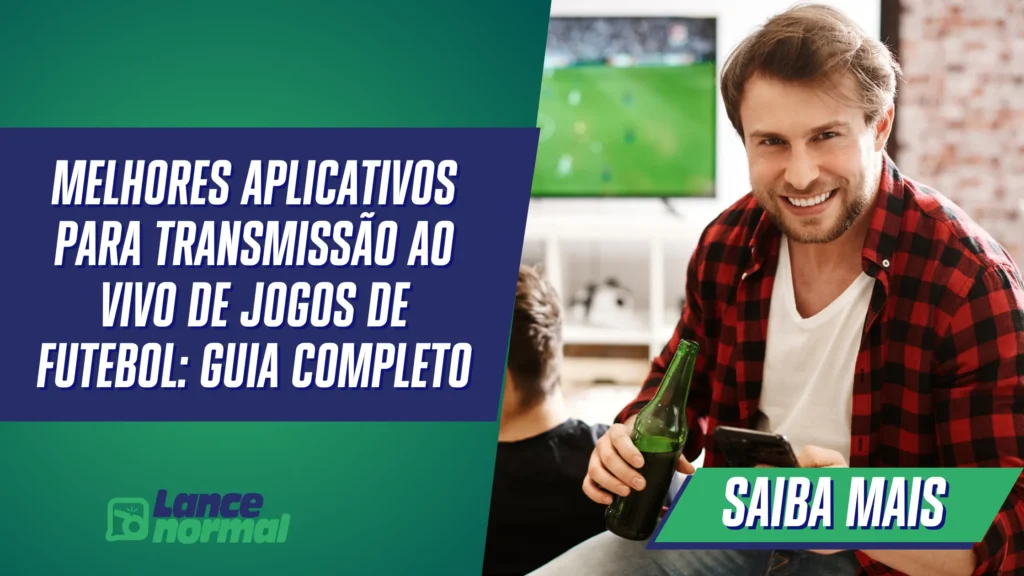 Melhores Aplicativos para Transmissão ao Vivo de Jogos de Futebol: Guia Completo