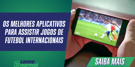 Os Melhores Aplicativos para Assistir Jogos de Futebol Internacionais