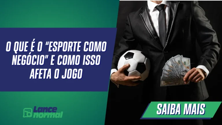 O Que É o “Esporte como Negócio” e Como Isso Afeta o Jogo