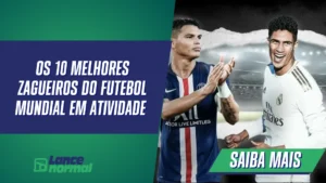 Os 10 Melhores Zagueiros do Futebol Mundial em Atividade