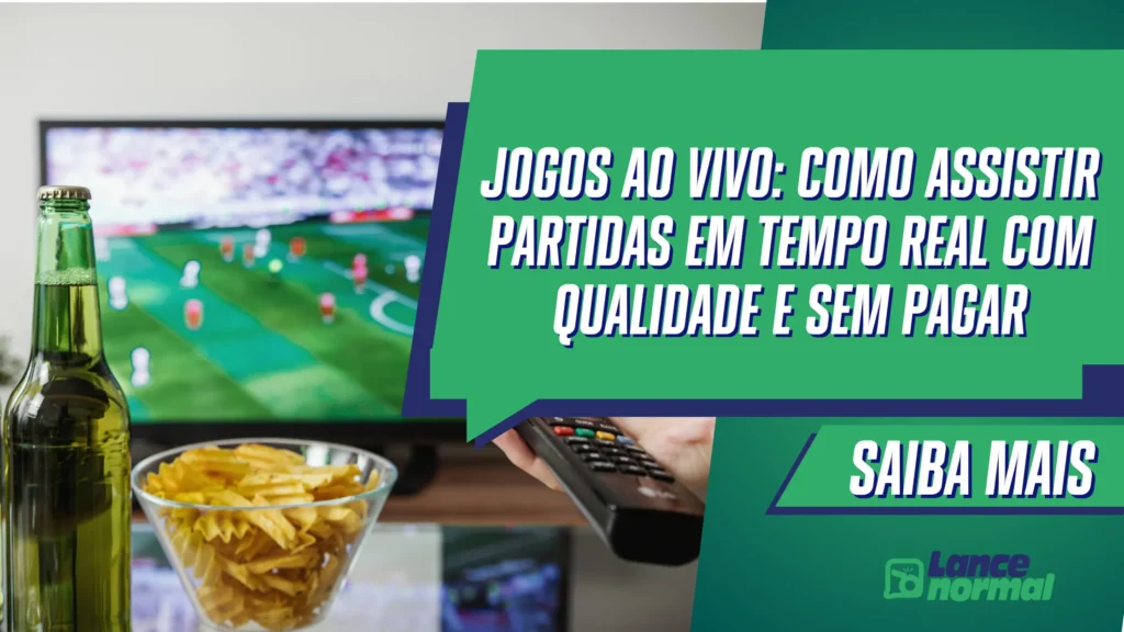 Jogos Ao Vivo: Como Assistir Partidas em Tempo Real com Qualidade e Sem Pagar