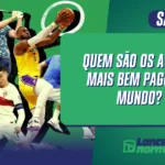 Quem São os Atletas Mais Bem Pagos do Mundo?