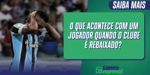 O Que Acontece Com Um Jogador Quando o Clube É Rebaixado?