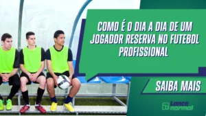 Como é o Dia a Dia de Um Jogador Reserva no Futebol Profissional