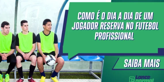 Como é o Dia a Dia de Um Jogador Reserva no Futebol Profissional
