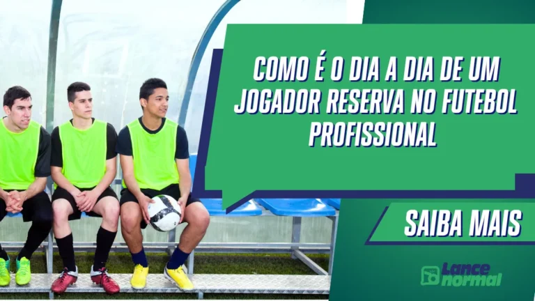 Como é o Dia a Dia de Um Jogador Reserva no Futebol Profissional