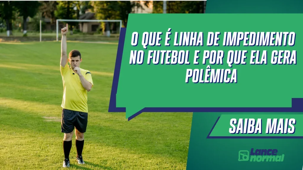 O Que É Linha de Impedimento no Futebol e Por Que Ela Gera Polêmica