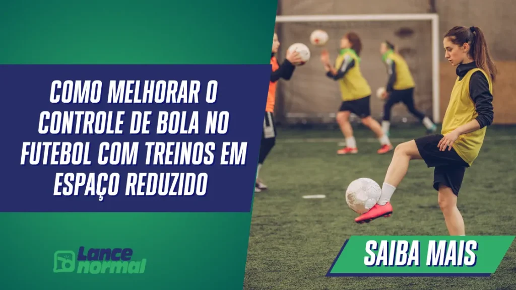 Como Melhorar o Controle de Bola no Futebol com Treinos em Espaço Reduzido